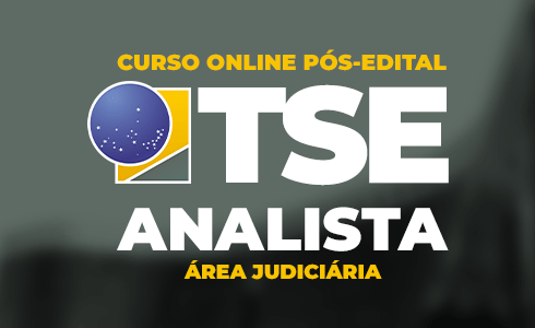 CURSO TSE -  POS EDITAL - ANALISTA -ÁREA JUDICIÁRIA (ONLINE)