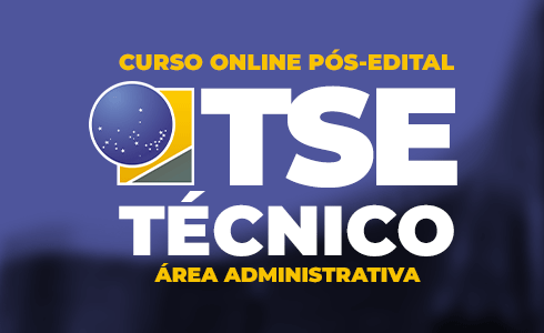 CURSO TSE - PÓS EDITAL- TÉCNICO - ÁREA ADMINSTRATIVA (ONLINE)