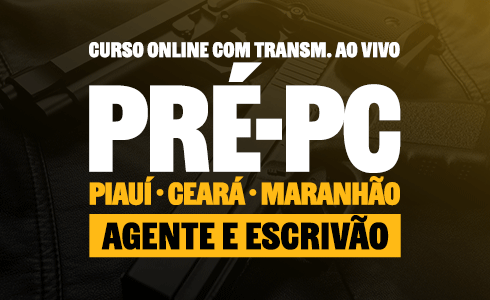 CURSO PRÉ-POLÍCIA CIVIL - PI/CE/MA - NOITE -AO VIVO (ONLINE)