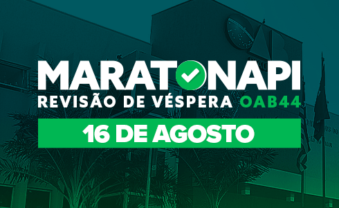 MARATONAPI - REVISÃO DE VÉSPERA OAB 44 - ONLINE (AO VIVO)