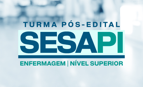 CURSO PÓS-EDITAL SESAPI - ESPECÍFICO: ENFERMAGEM (NÍVEL SUPERIOR) - NOITE - TRANSMISSÃO AO VIVO (ONLINE/GRAVADO)