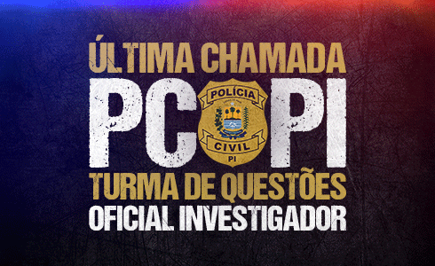 ÚLTIMA CHAMADA PC PI - OFICIAL INVESTIGADOR - TARDE - ONLINE (AO VIVO)