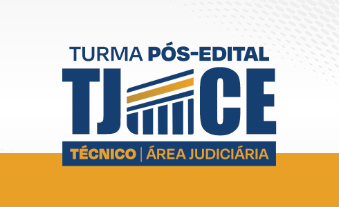 TJ CEARÁ PÓS EDITAL -  TÉCNICO - ÁREA JUDICIÁRIA -  TARDE (AO VIVO) 