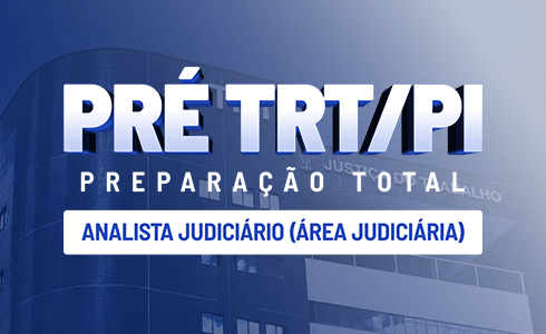 PRÉ TRT/PI - ANALISTA JUDICIÁRIO - ÁREA JUDICIARIA -TARDE - (AO VIVO) - ON LINE
